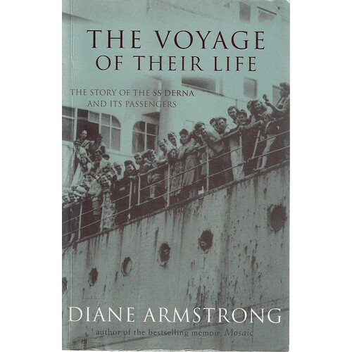 The Voyage Of Their Life. The Story Of The SS Derna And Its Passengers