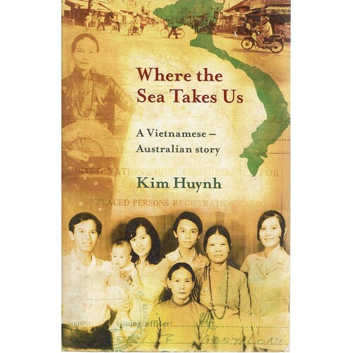 Where The Sea Takes Us. A Vietnamese - Australian Story