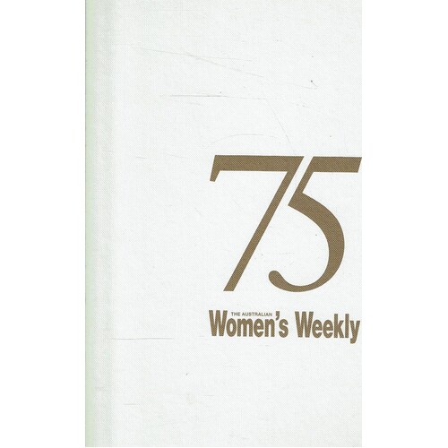 The Australian Women's Weekly Memories And Great Moments From Australia's Most Loved Magazine