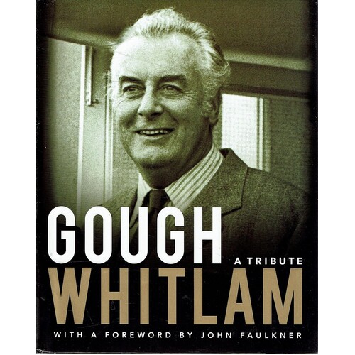 Gough Whitlam. A Tribute. 1916-2014