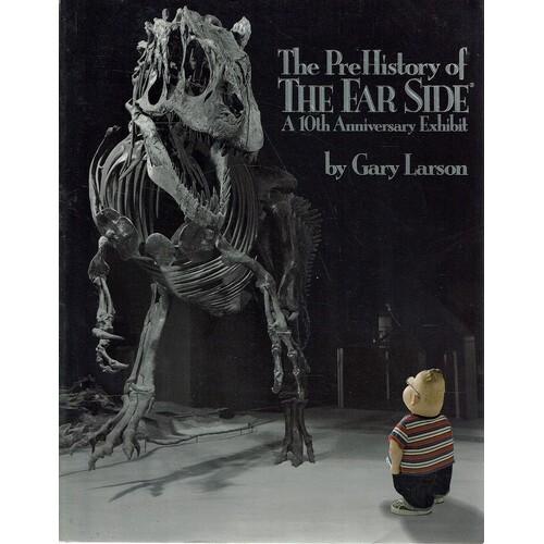 The PreHistory Of The Far Side. A 10th Anniversary Exhibit