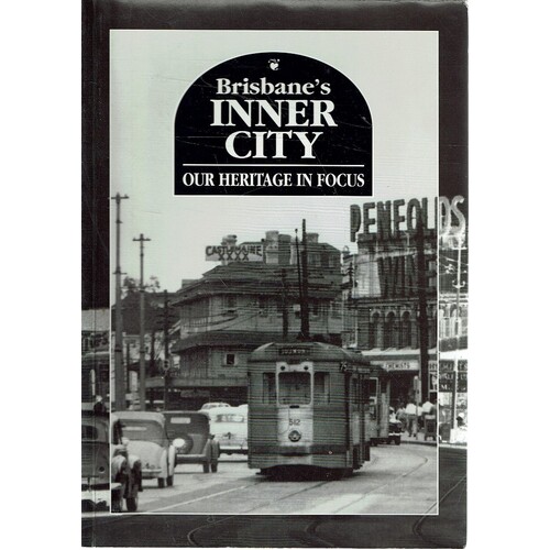 Brisbane's Inner City. Our Heritage In Focus