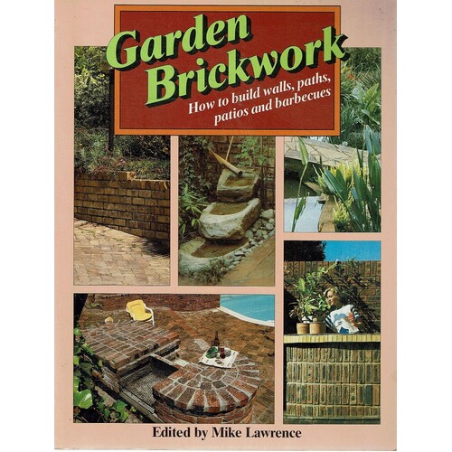 Garden Brickwork. How To Build Walls, Paths, Patios And Barbeques