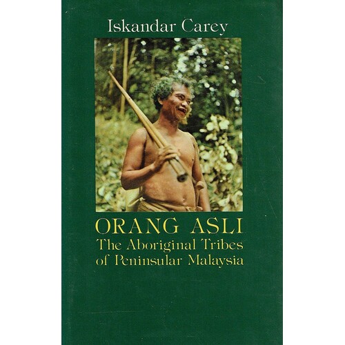Orang Asli. The Aboriginal Tribes of Peninsular Malaysia