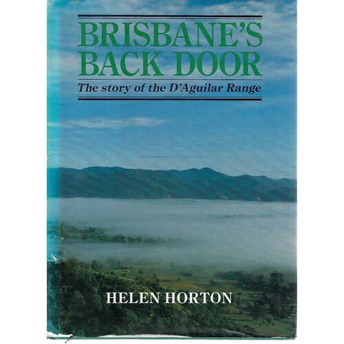 Brisbane's Back Door. The Story Of The D'Aguilar Range