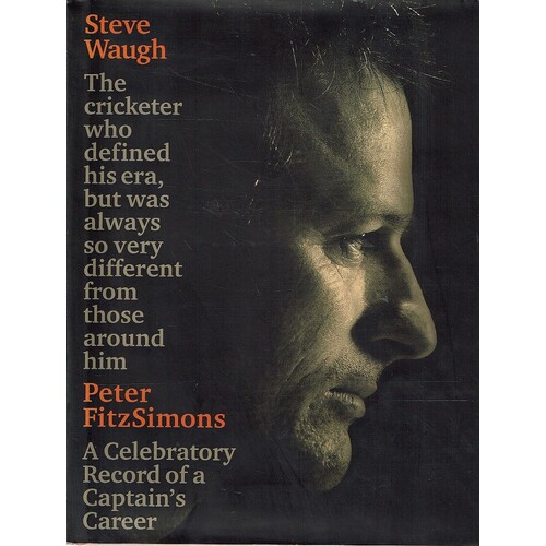 Steve Waugh. The Cricketer Who Defined His Era, But Was Always So Very Different From Those Around Him.
