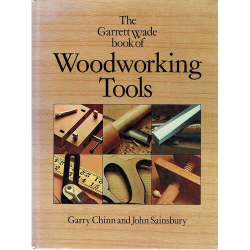 The Garret Wade Book of Woodworking Tools