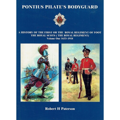 Pontius Pilate's Bodyguard. A History of the First or the Royal Regiment of Foot, The Royal Scots (The Royal Regiment). (Two Volume Set)