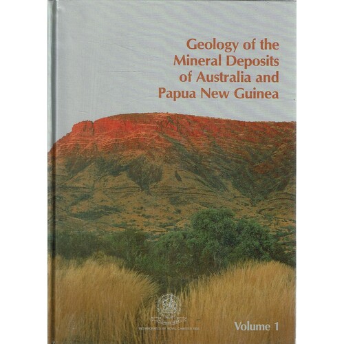 Geology Of The Mineral Deposits Of Australia and Papua New Guinea. (Monograph) 