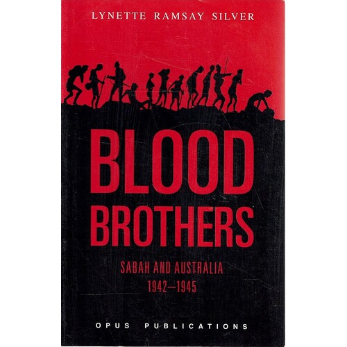 Blood Brothers. Sabah And Australia. 1942-1945