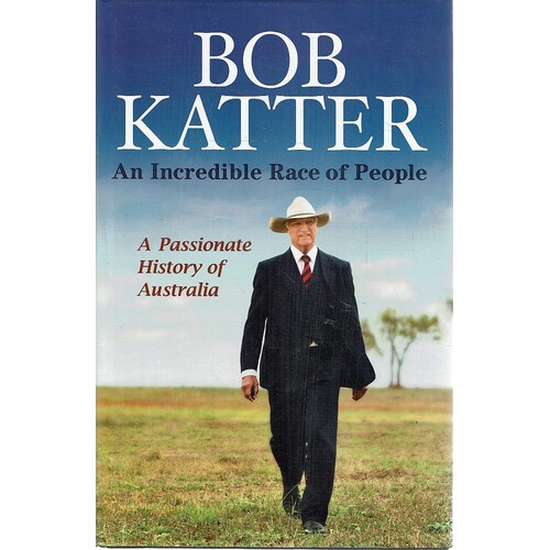 An Incredible Race Of People. A Passionate History Of Australia