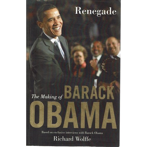 Renegade. The Making Of Barak Obama
