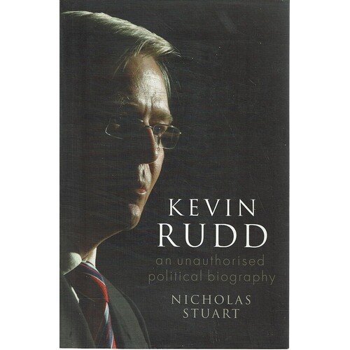 Kevin Rudd. An Unauthorised Political Biography