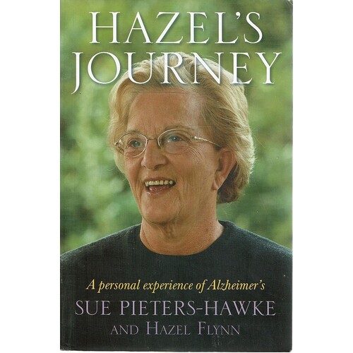Hazel's Journey. A Personal Experience Of Alzheimer's