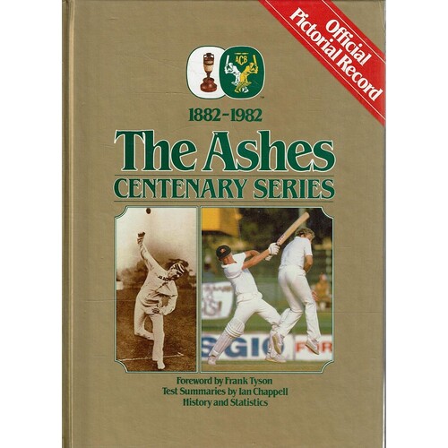 The Ashes Centenary Series 1882-1982. Official Pictorial Record