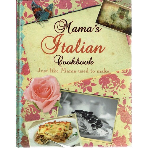 Mama's Italian Cookbook. Just Like Mama Used To Make