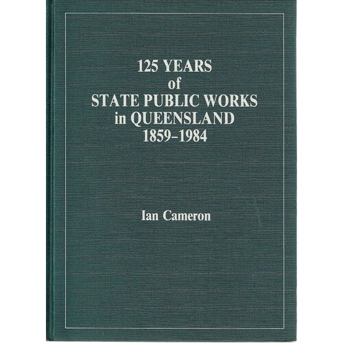 125 Years Of State Public Works In Queensland 1859-1984