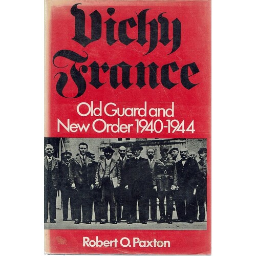 Vichy France. Old Guard and New Order, 1940-44