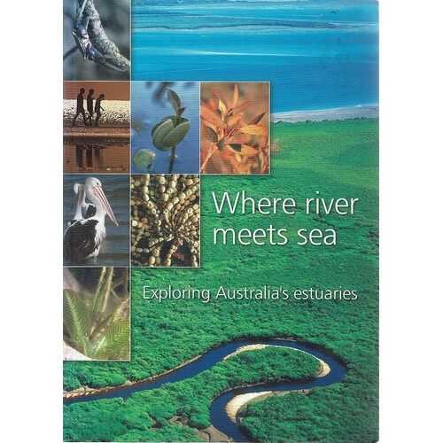 Where River Meets Sea. Exploring Australia's Estuaries