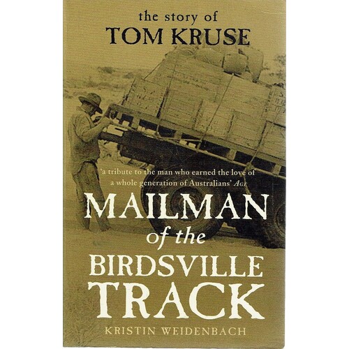 Mailman Of The Birdsville Track. The Story Of Tom Kruse