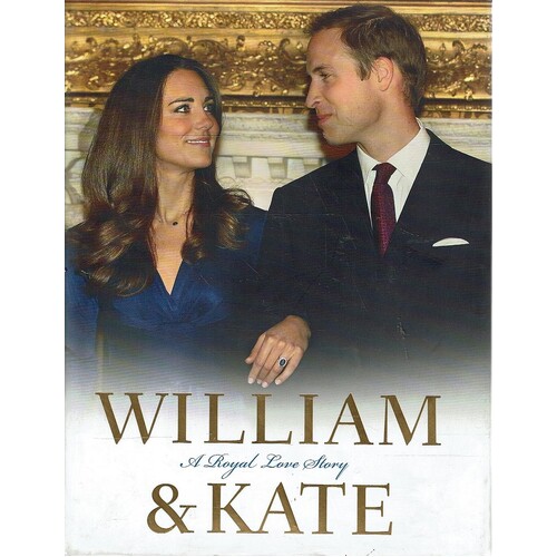 William And Kate. A Royal Love Story