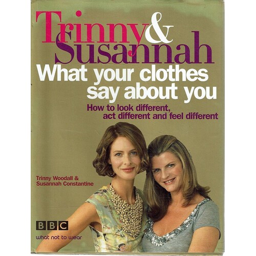 Trinny And Susannah. What Your Clothes Say About You