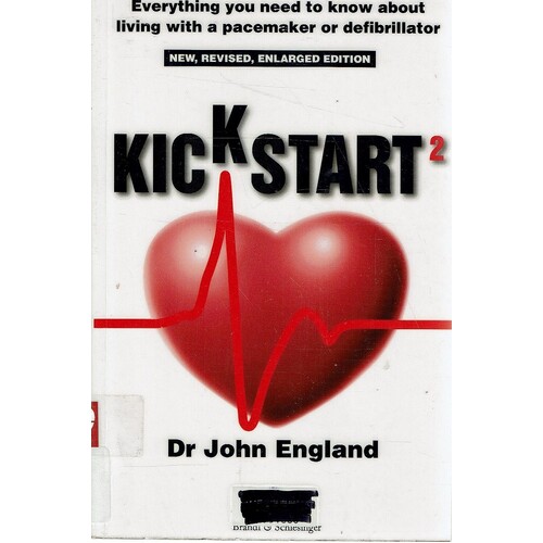 Kickstart. Recharge Your Life with a Pacemaker or Defibrillator. The Facts, The Figures and the Stories.