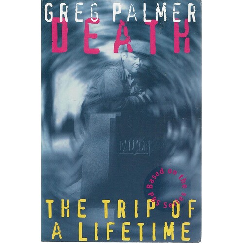 Death. The Trip Of A Lifetime