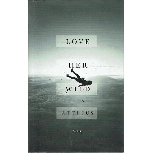 Love Her Wild. Poems