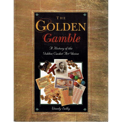 The Golden Gamble. A History Of The Golden Casket Art Union.