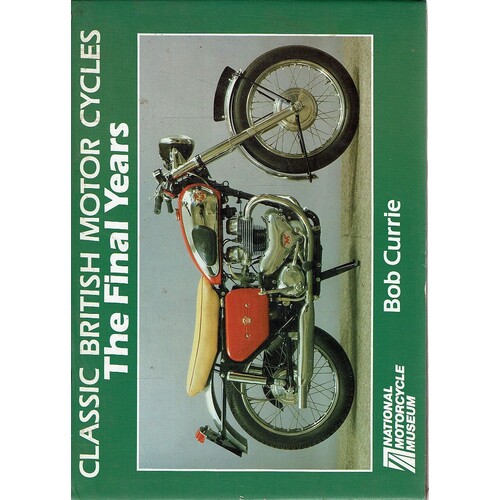 Classic British Motor Cycles. The Final Years