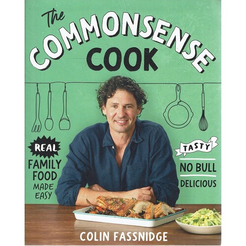 The Commonsense Cook. Real Family Food Made Easy