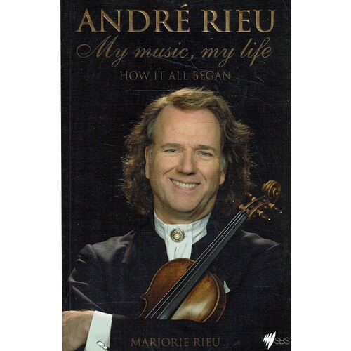 Andre Rieu. My Music, My Life. How It All Began