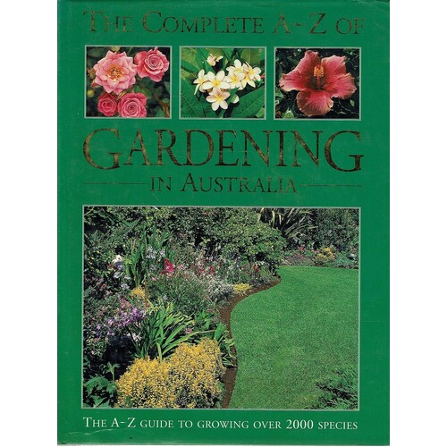 The Complete A - Z Of Gardening In Australia