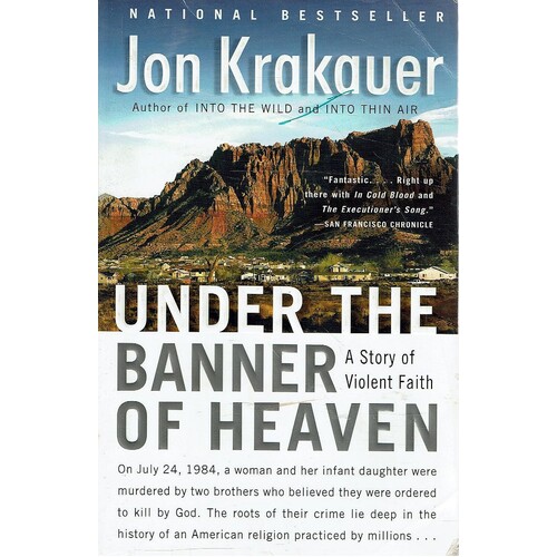 Under The Banner Of Heaven. A Story Of Violent Faith