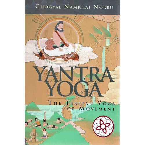 Yantra Yoga. Tibetan Yoga Of Movement