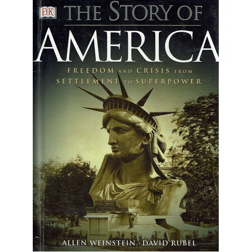 The Story Of America. Freedom And Crisis From Settlement To Superpower