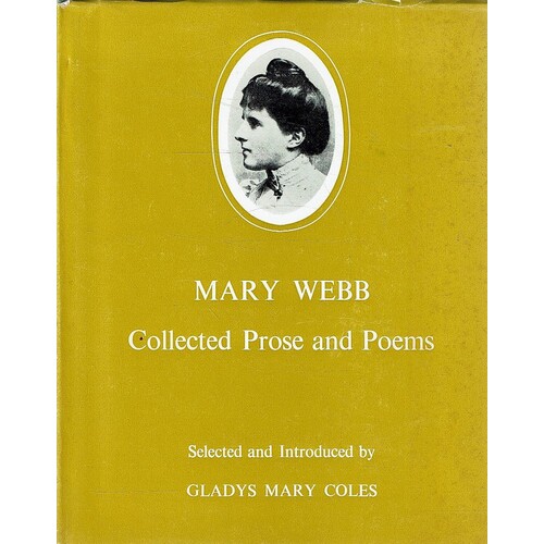 Mary Webb. Collected Prose And Poems