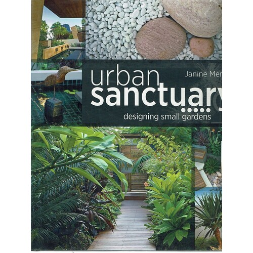 Urban Sanctuary. Designing Small Gardens