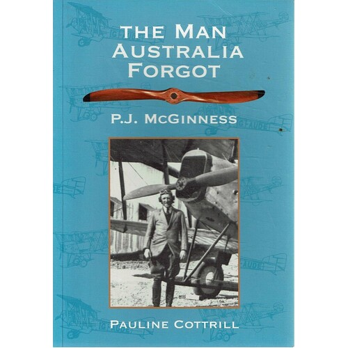 The Man Australia Forgot. P. J. McGinness