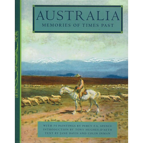 Australia. Memories Of Times Past. With 75 Paintings By Percy F. S. Spence