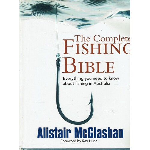 The Complete Fishing Bible. Everything You Need To Know About Fishing In Australia