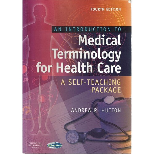 An Introduction To Medical Terminology For Health Care. A Self-Teaching Package