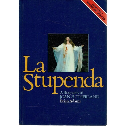 La Stupenda. A Biography Of Joan Sutherland