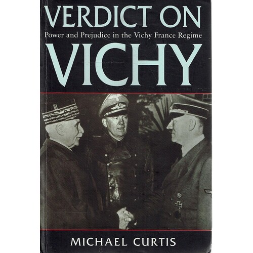 Verdict On Vichy. Power And Prejudice In The Vichy France Regime