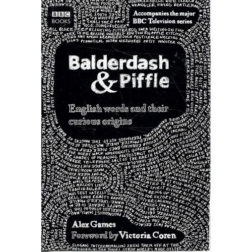 Balderdash And Piffle. English Words And Their Curious Origins