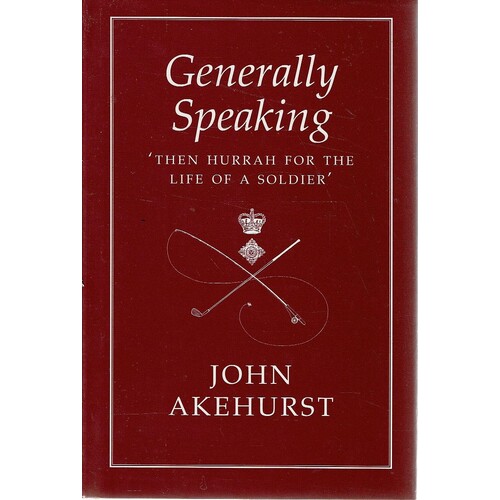 Generally Speaking. Then Hurrah For The Life Of A Soldier