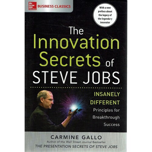 The Innovation Secrets Of Steve Jobs. Insanely Different Principles For Breakthrough Success