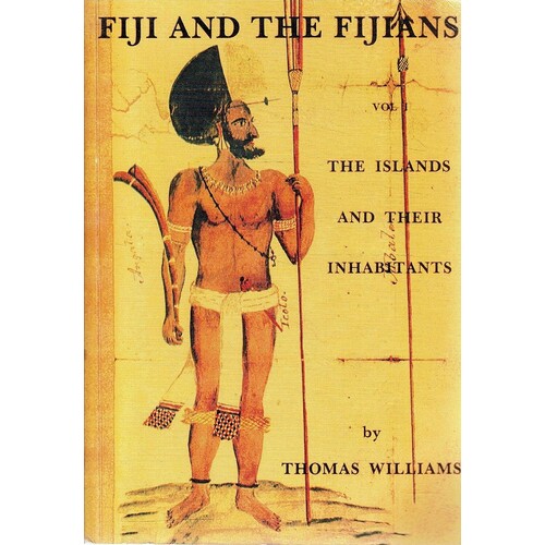 Fiji And The Fijans. Vol. 1. The Islands And Their Inhabitants