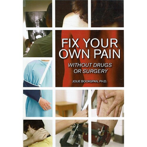 Fix Your Own Pain Without Drugs Or Surgery